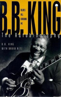 Blues All Around Me: B.B.King - The Autobiography, King, B. B. & Ritz, David, Us
