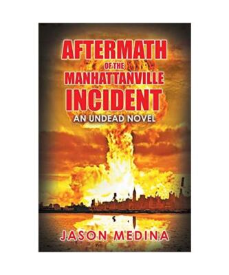Aftermath of the Manhattanville Incident: An Undead Novel, Jason Medina