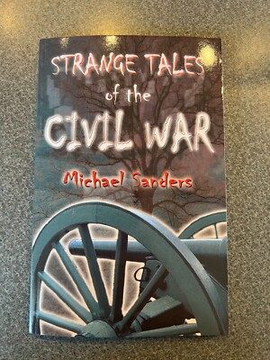 #ad Strange Tales of the Civil War by Michael Sanders 2001 Trade Paperback $9.95