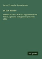 Carlo D'ormeville (U. A.) | Le Due Amiche | Taschenbuch | Italienisch (2025)