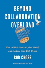 Beyond Collaboration Overload: How to Work Smarter, Get Ahe