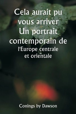 It Might Have Happened To You A Contemporary Portrait of Central and Eastern...