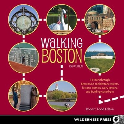 Walking Boston : 34 Tours Through Beantown's Cobblestone Streets,