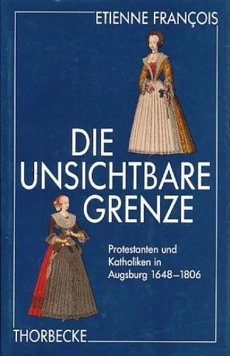 ( Widmungsexemplar ) Die unsichtbare Grenze. Protestanten und Katholiken in Augs - Bild 1 von 1