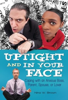 Brown - Uptight and In Your Face  Coping with an Anxious Boss Parent - X555z