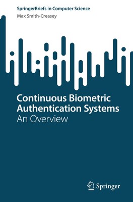 Continuous Biometric Authentication Systems Max Smith-Creasey