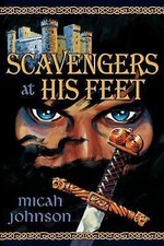Scavengers at His Feet by Johnson, Micah