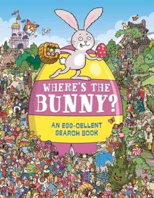 Where's the Bunny?: An Egg-cellent Search and Find Book by Chuck Whelon: Used