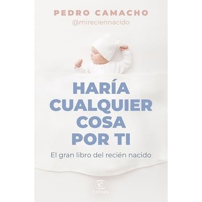 Har�a cualquier cosa por ti: El gran libro del reci�n n - Spanish Language Paper