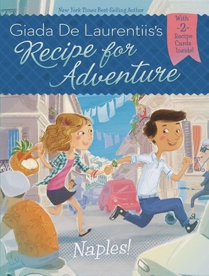 Naples! #1 (Recipe for Adventure) - De Laurentiis, Giada|Gambatesa, Francesc...