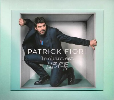 Le Chant Est Libre, Patrick Fiori