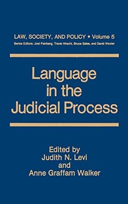 LANGUAGE IN THE JUDICIAL PROCESS (LAW, SOCIETY AND POLICY By Judith N. Levi VG