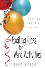 EXCITING IDEAS FOR WARD ACTIVITIES By Trina Boice **Mint Condition**