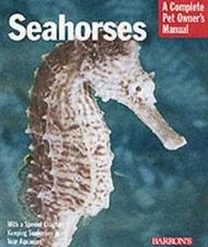 Seahorses: Everything About History, Care, Nutrition, Handling, and Behavior...