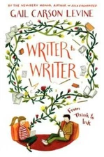 Writer to Writer: From Think to Ink - Hardcover By Levine, Gail Carson - GOOD