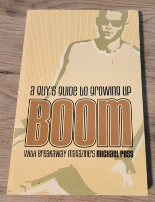 Boom : A Guy's Guide to Growing Up by Michael Ross (2003, Trade Paperback)