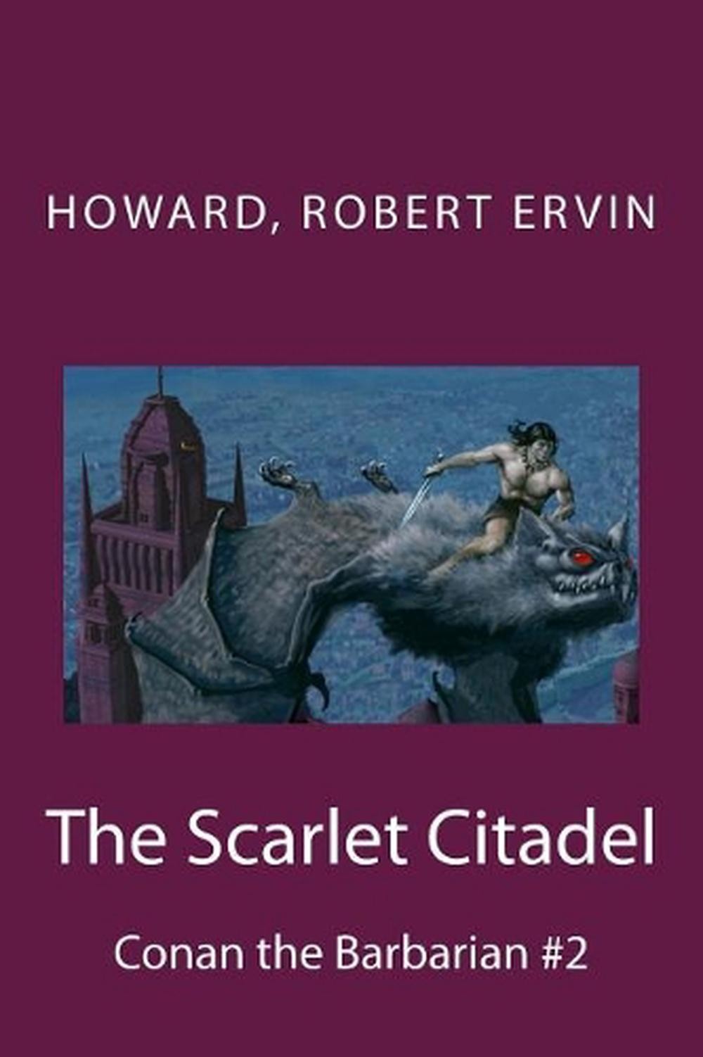 The Scarlet Citadel: Conan the Barbarian #2 by Howard Robert Ervin (English) Pap