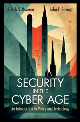 Security in the Cyber Age: An Introduction to Policy and Technology (Paperback o