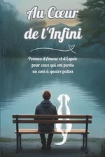 Au Coeur de l'Infini: Po?mes d'Amour et d'Espoir pour ceux qui ont perdu un ami