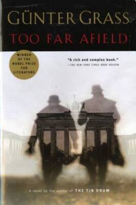 Too Far Afield - Paperback By Gunter Grass - GOOD