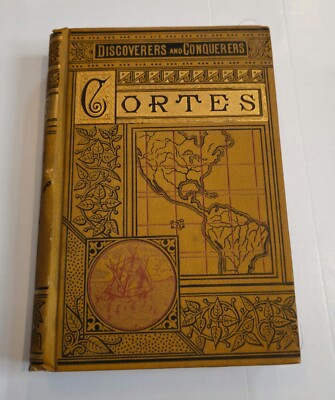 cortes or the discovery and conquest  by fred h.allen  copyright 1881 by...