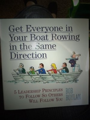 Get Everyone in Your Boat Rowing in the Same Direction Edition: