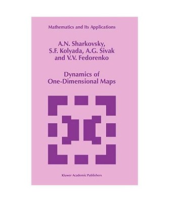 Dynamics of One-Dimensional Maps, A. N. Sharkovsky, V. V. Fedorenko, A. G. Sivak
