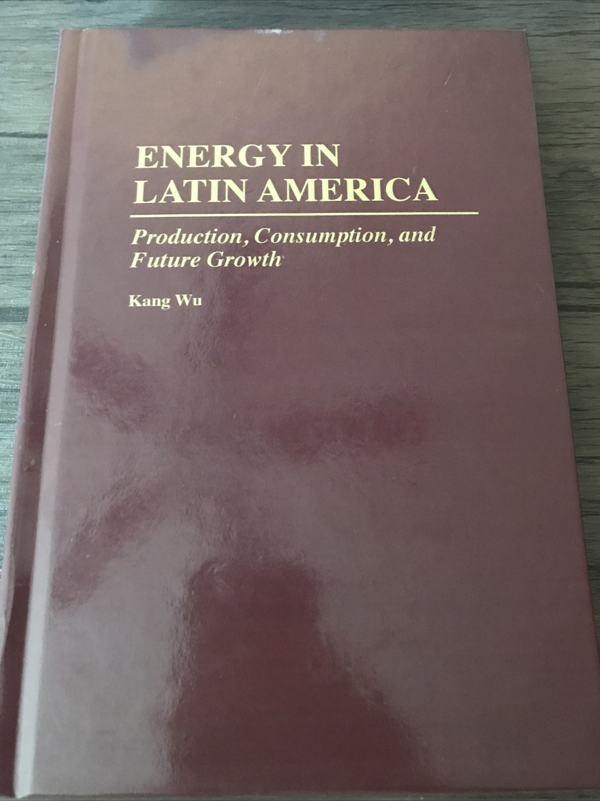 Energy In Latin America : Production, Consumption, And Future Growth, Hardcov...