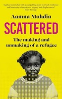 Aamna Mohdin - Scattered The Making And Unmaking Of A Refugee - Hard - G245Z