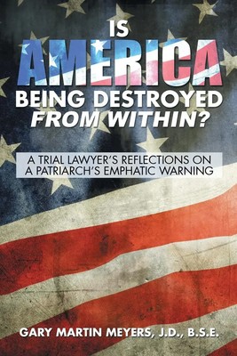 J. D. B. S. E. Gary Martin Meyers | Is America Being Destroyed from Within?