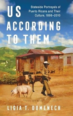 Us According to Them: Stateside Portrayals of Puerto Ricans and Their Culture,