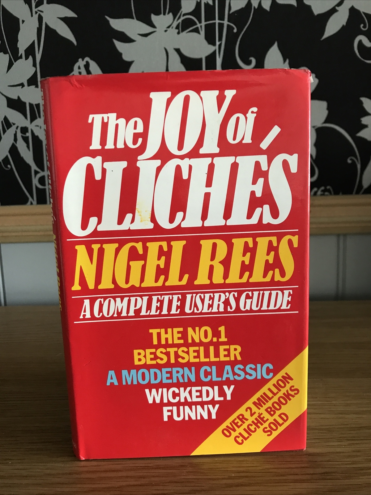 The Joy Of Cliches By Nigel Rees A Complete User’s Guide HB DJ 1984