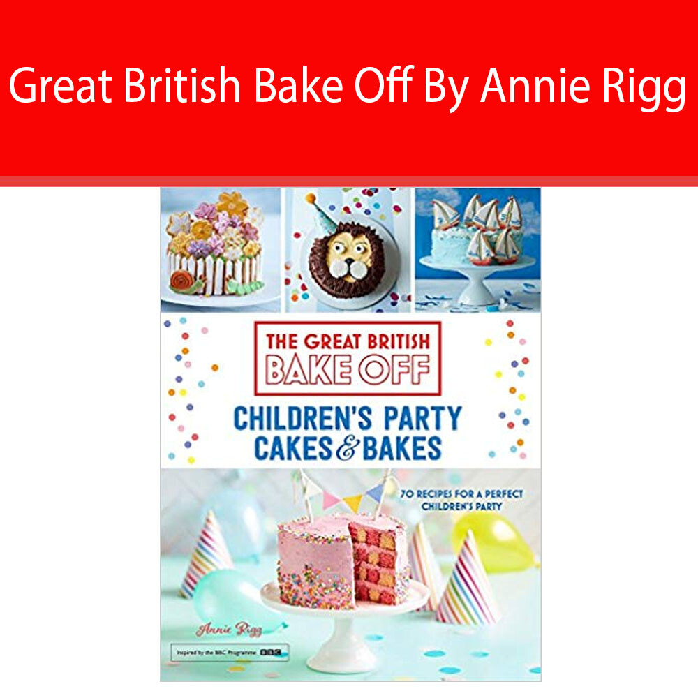 Great British Bake Off By Annie Rigg Children's Party Cakes & Bakes NEW