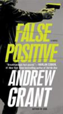 False Positive : A Novel Paperback Andrew Grant