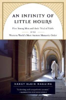 An Infinity of Little Hours: Five Young Men and Their Trial of Faith in t - GOOD