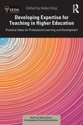 Developing Expertise for Teaching in Higher Education by Helen King PAPERBACK