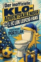 Der Inoffizielle Klo-Adventskalender FüR 1. FC Lok Leipzig-Fans Florian Schmitt