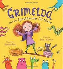 Grimelda and the Spooktacular Pet Show by Diana Murray (hardcover)