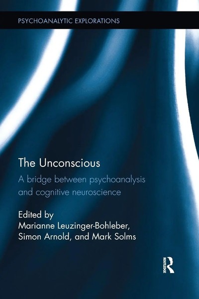 The Unconscious A Bridge Between Psychoanalysis And Cognitive Neuroscience Buch-image