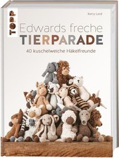 Edwards freche Tierparade: 40 kuschelweiche Häkelfreunde Lord, Kerry: