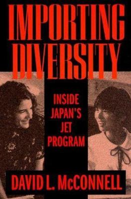 Importing Diversity: Inside Japan's Jet Program by McConnell, David L.