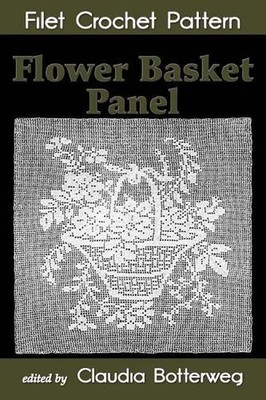 Flower Basket Panel Filet Crochet Pattern: Complete Instructions and Chart by Em