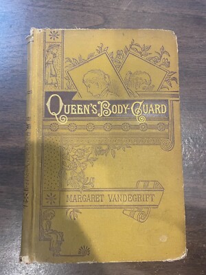 The Queens Body-Guard by Margaret Vandegrift 1883 Hardcover
