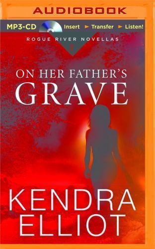 Rogue River Novella Ser.: On Her Father's Grave by Kendra Elliot (2015 ...
