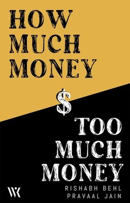 How Much Money Is Too Much Money   Rishabh Behl, Paperback, Brand New