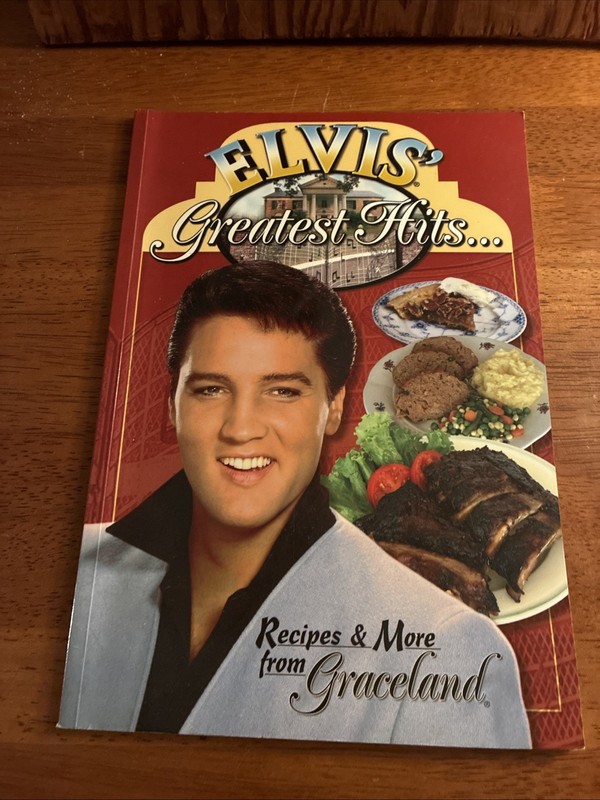 Elvis's Greatest Hits........ Recipes &More From Graceland
