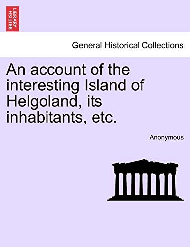 An account of the interesting Island of Helgola. Anonymous<|