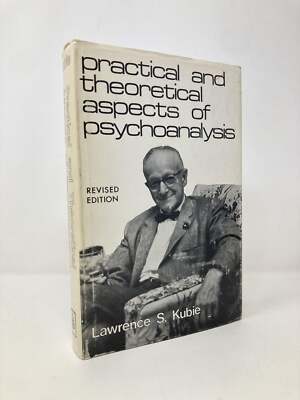 Practical and Theoretical Aspects of Psychoanalysis by Lawrence S Kubie 1st Ed