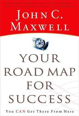 Your Road Map for Success: You Can Get- hardcover, 9780785265962, John C Maxwell