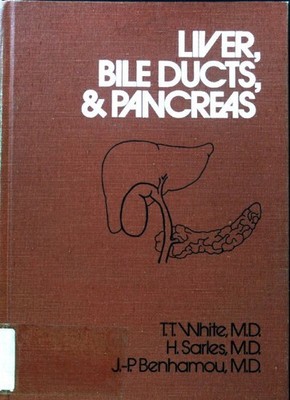 Liver, Bile Ducts and Pancreas; White, Thomas T., Henri Sarles and Jean-Pierre B